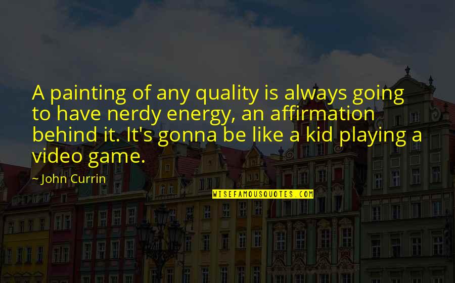 Iscan Diagnostic Center Quotes By John Currin: A painting of any quality is always going Iscan Diagnostic Center Quotes By John Currin: A painting of any quality is always going