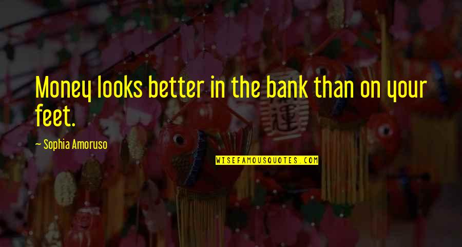 Iscan Diagnostic Center Quotes By Sophia Amoruso: Money looks better in the bank than on Iscan Diagnostic Center Quotes By Sophia Amoruso: Money looks better in the bank than on