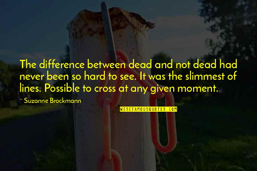 Iscan Diagnostic Center Quotes By Suzanne Brockmann: The difference between dead and not dead had Iscan Diagnostic Center Quotes By Suzanne Brockmann: The difference between dead and not dead had