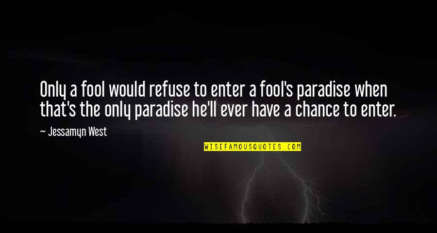Ischial Tuberosity Quotes By Jessamyn West: Only a fool would refuse to enter a Ischial Tuberosity Quotes By Jessamyn West: Only a fool would refuse to enter a