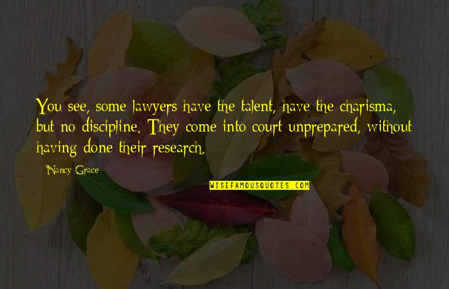 Isdn Cause Quotes By Nancy Grace: You see, some lawyers have the talent, have
