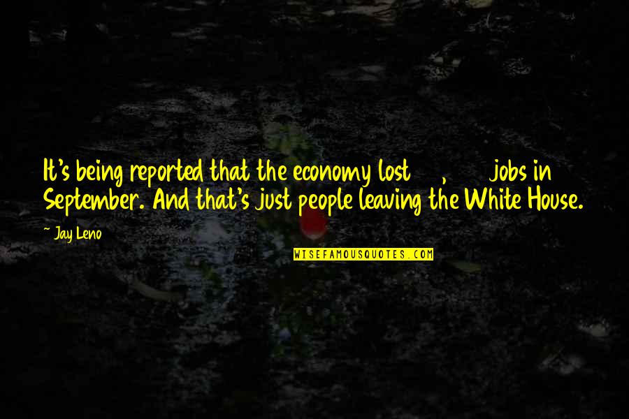 Isely Elementary Quotes By Jay Leno: It's being reported that the economy lost 95,000 Isely Elementary Quotes By Jay Leno: It's being reported that the economy lost 95,000