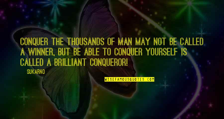 Isemoto Quotes By Sukarno: Conquer the thousands of man may not be Isemoto Quotes By Sukarno: Conquer the thousands of man may not be