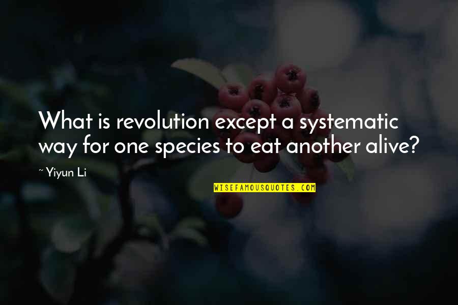 Isenhart Excavation Quotes By Yiyun Li: What is revolution except a systematic way for