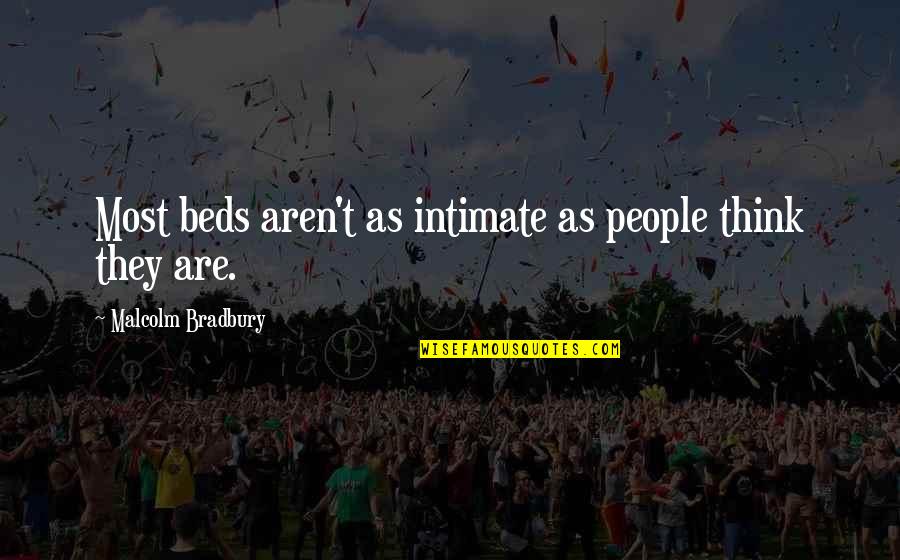 Isento De Imposto Quotes By Malcolm Bradbury: Most beds aren't as intimate as people think
