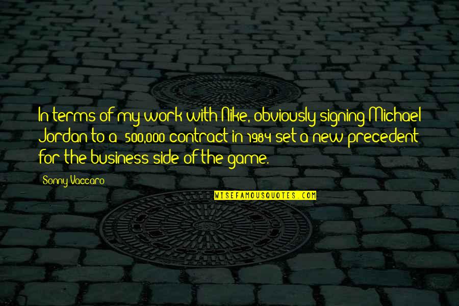 Isentos Significado Quotes By Sonny Vaccaro: In terms of my work with Nike, obviously