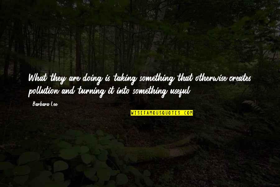 Isgur Sarah Quotes By Barbara Lee: What they are doing is taking something that Isgur Sarah Quotes By Barbara Lee: What they are doing is taking something that