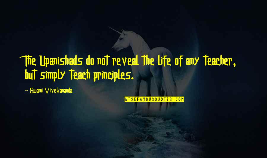 Ish Monroe Quotes By Swami Vivekananda: The Upanishads do not reveal the life of Ish Monroe Quotes By Swami Vivekananda: The Upanishads do not reveal the life of