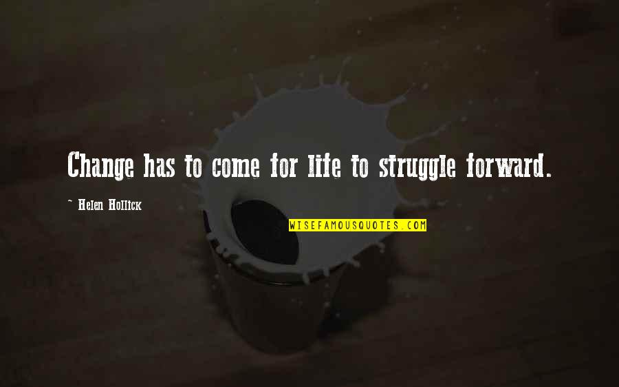 Isha Foundation Quotes By Helen Hollick: Change has to come for life to struggle Isha Foundation Quotes By Helen Hollick: Change has to come for life to struggle