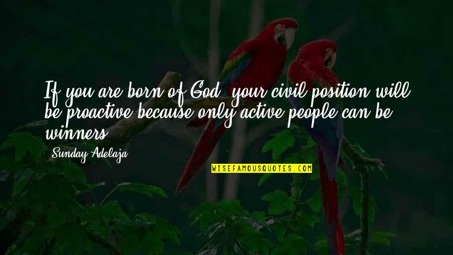 Isha Judd Quotes By Sunday Adelaja: If you are born of God, your civil Isha Judd Quotes By Sunday Adelaja: If you are born of God, your civil