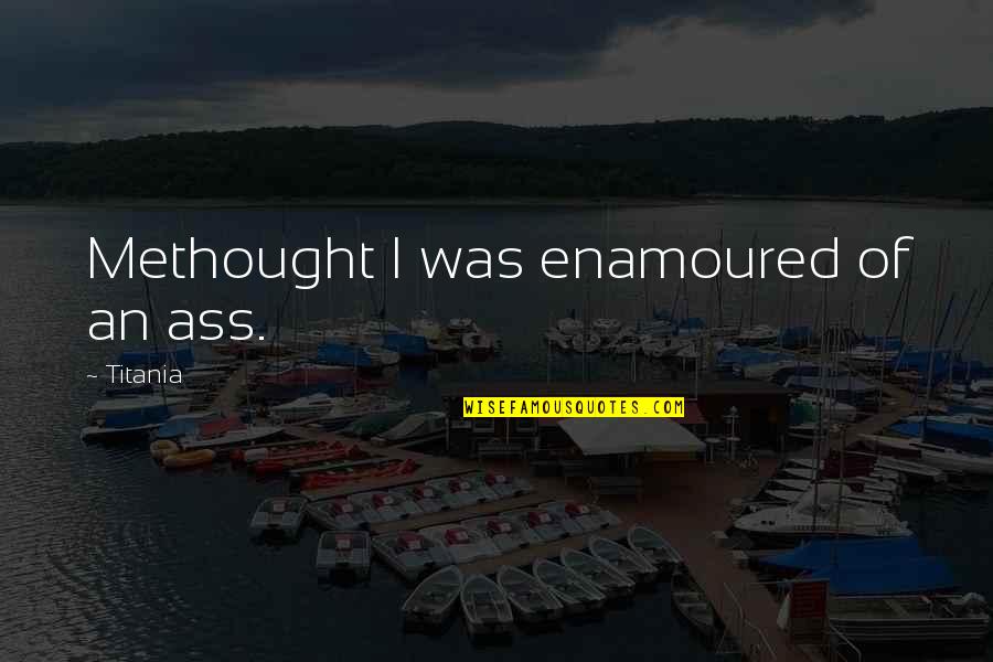 Isha Yoga Sadhguru Quotes By Titania: Methought I was enamoured of an ass.