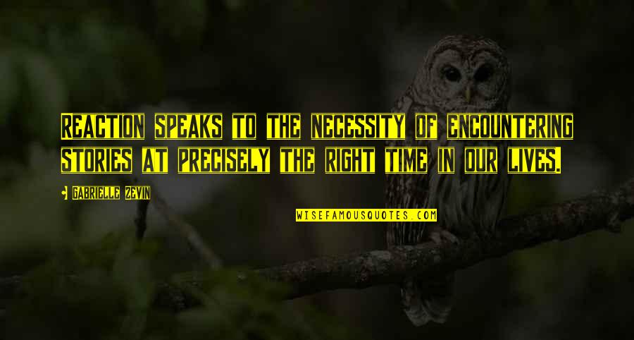 Ishak Quotes By Gabrielle Zevin: Reaction speaks to the necessity of encountering stories Ishak Quotes By Gabrielle Zevin: Reaction speaks to the necessity of encountering stories
