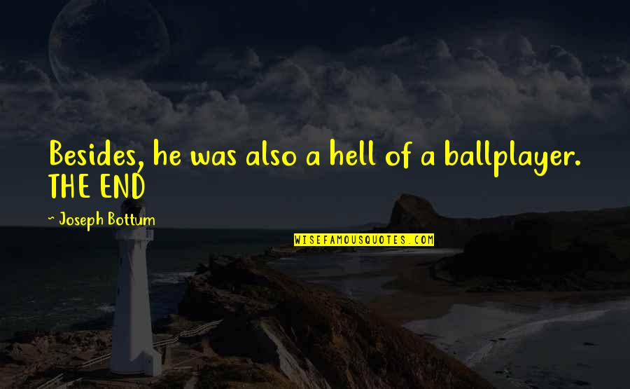 Ishaku Quotes By Joseph Bottum: Besides, he was also a hell of a Ishaku Quotes By Joseph Bottum: Besides, he was also a hell of a