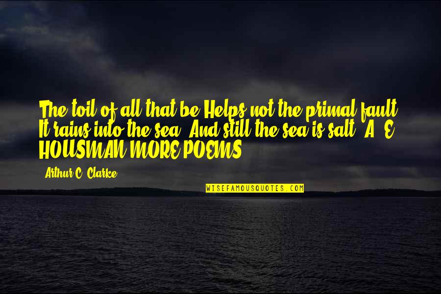 Ishantha Quotes By Arthur C. Clarke: The toil of all that be Helps not Ishantha Quotes By Arthur C. Clarke: The toil of all that be Helps not
