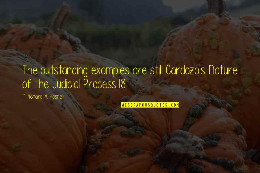 Ishantha Quotes By Richard A. Posner: The outstanding examples are still Cardozo's Nature of