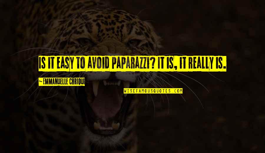 Isherwoods Annan Quotes By Emmanuelle Chriqui: Is it easy to avoid paparazzi? It is, Isherwoods Annan Quotes By Emmanuelle Chriqui: Is it easy to avoid paparazzi? It is,