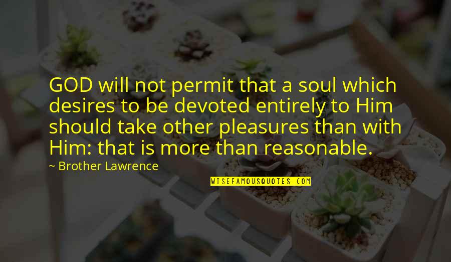 Isherwoods Treatise Quotes By Brother Lawrence: GOD will not permit that a soul which