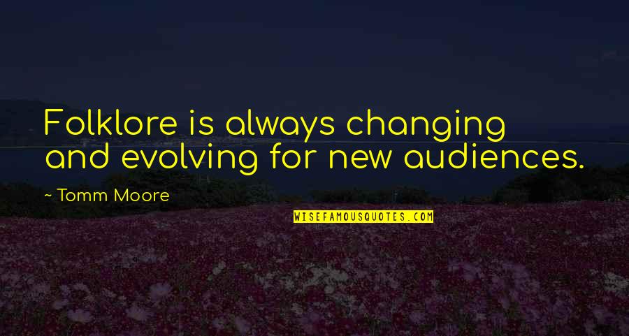 Ishibashi Ubox Quotes By Tomm Moore: Folklore is always changing and evolving for new