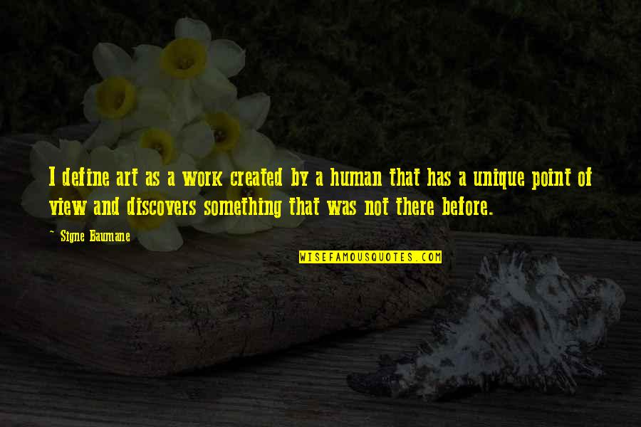 Ishibashi Yui Quotes By Signe Baumane: I define art as a work created by Ishibashi Yui Quotes By Signe Baumane: I define art as a work created by