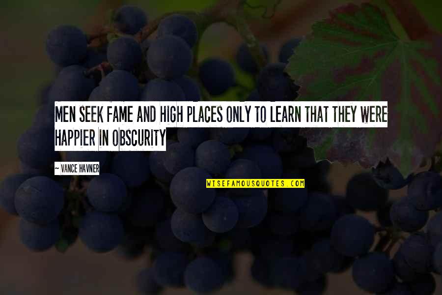 Ishibashi Yui Quotes By Vance Havner: Men seek fame and high places only to