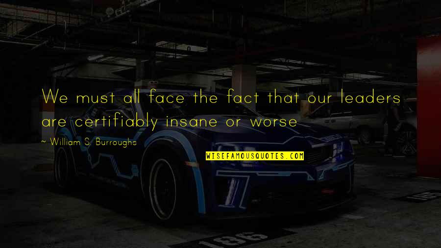 Ishibashi Yui Quotes By William S. Burroughs: We must all face the fact that our Ishibashi Yui Quotes By William S. Burroughs: We must all face the fact that our