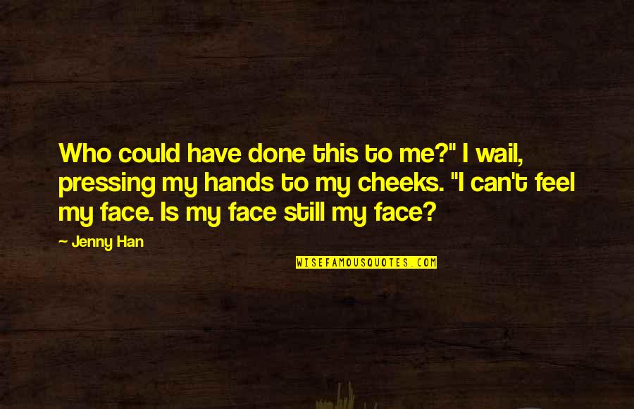 Ishida Danganronpa Quotes By Jenny Han: Who could have done this to me?" I Ishida Danganronpa Quotes By Jenny Han: Who could have done this to me?" I