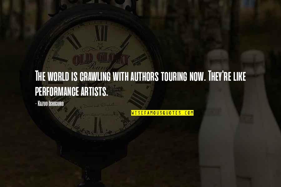 Ishiguro Quotes By Kazuo Ishiguro: The world is crawling with authors touring now.