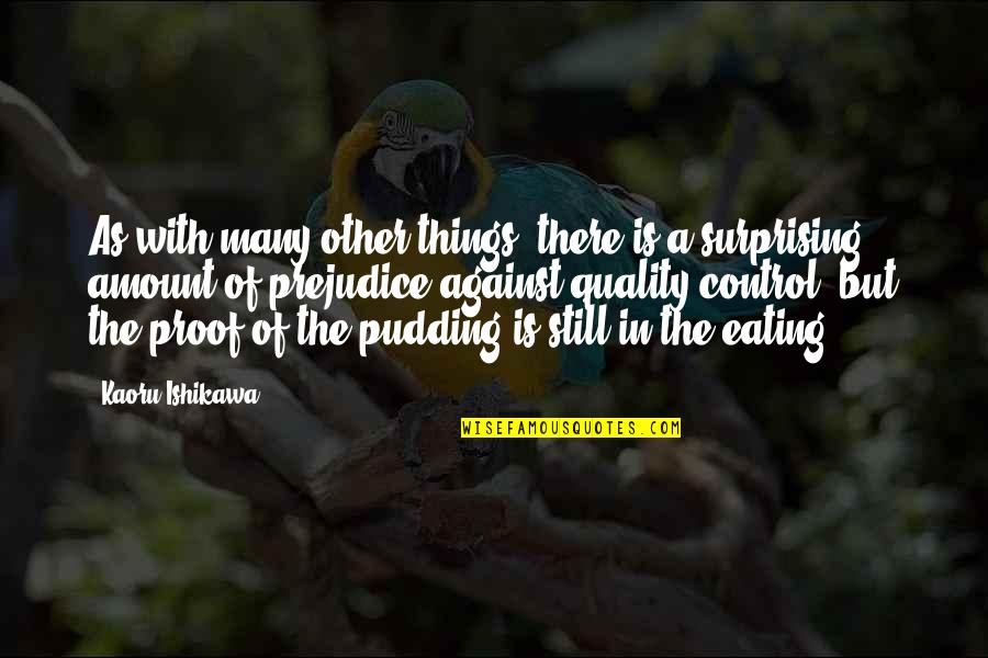 Ishikawa Quotes By Kaoru Ishikawa: As with many other things, there is a Ishikawa Quotes By Kaoru Ishikawa: As with many other things, there is a