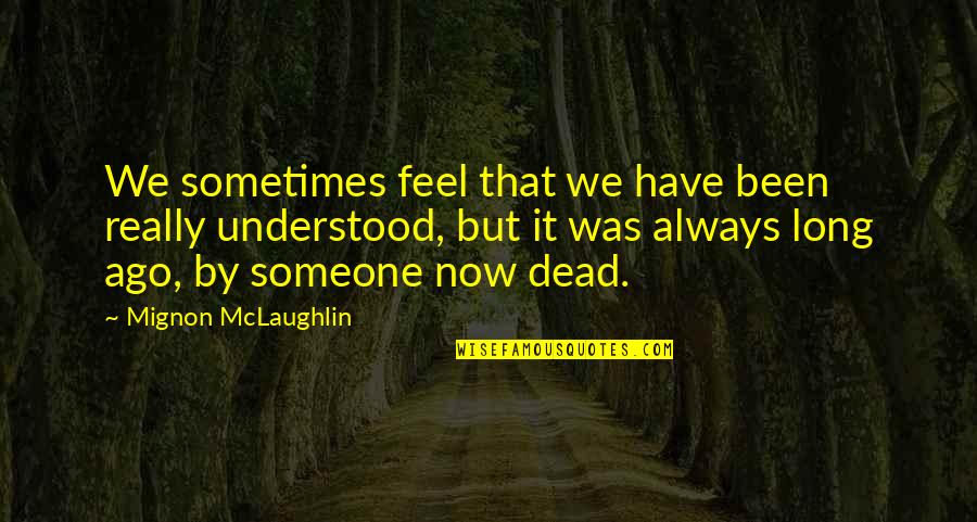 Ishimaru Danganronpa Quotes By Mignon McLaughlin: We sometimes feel that we have been really Ishimaru Danganronpa Quotes By Mignon McLaughlin: We sometimes feel that we have been really
