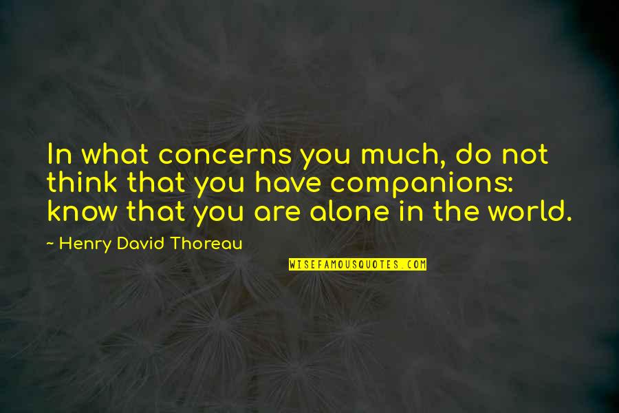 Ishimatsu Suzuki Quotes By Henry David Thoreau: In what concerns you much, do not think Ishimatsu Suzuki Quotes By Henry David Thoreau: In what concerns you much, do not think