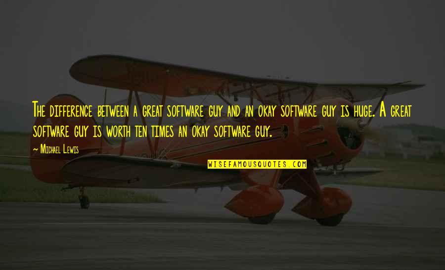 Ishimine Dairy Quotes By Michael Lewis: The difference between a great software guy and Ishimine Dairy Quotes By Michael Lewis: The difference between a great software guy and