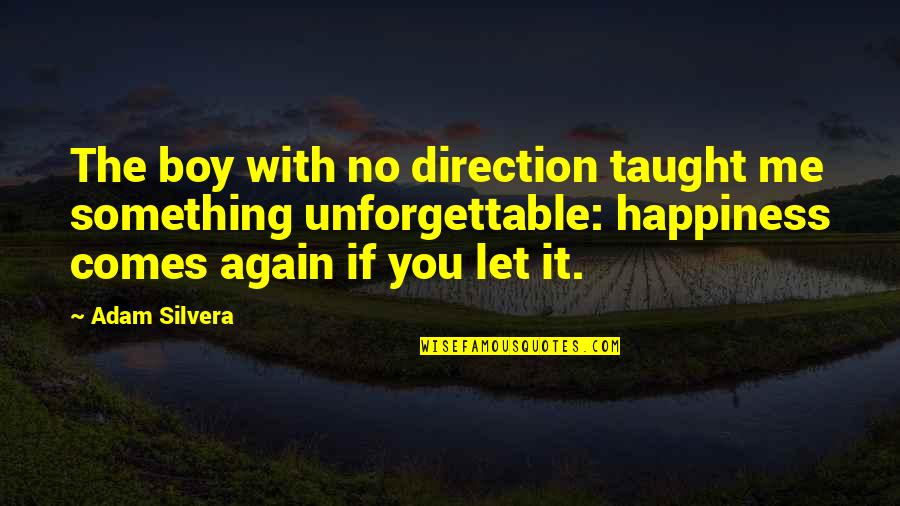 Ishimondo Quotes By Adam Silvera: The boy with no direction taught me something