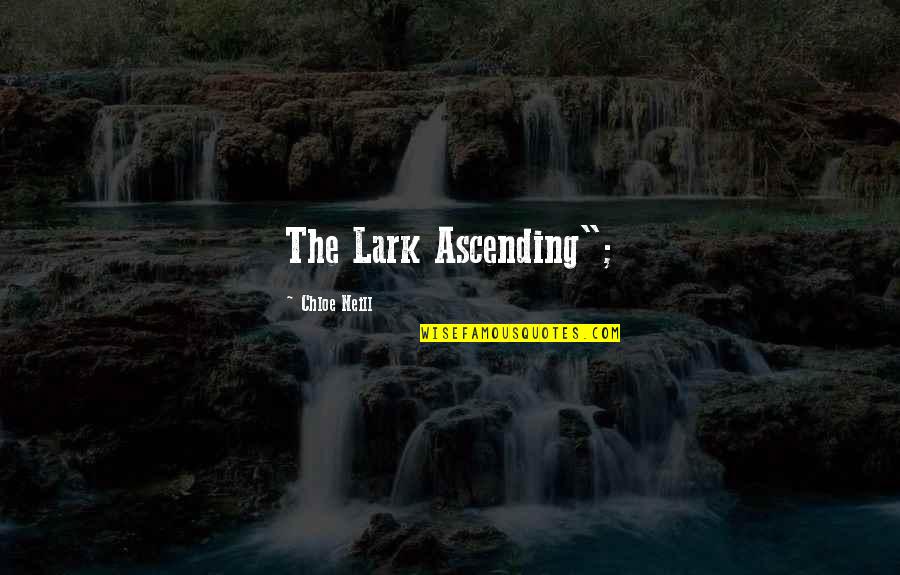 Ishinomaki Quotes By Chloe Neill: The Lark Ascending"; Ishinomaki Quotes By Chloe Neill: The Lark Ascending";