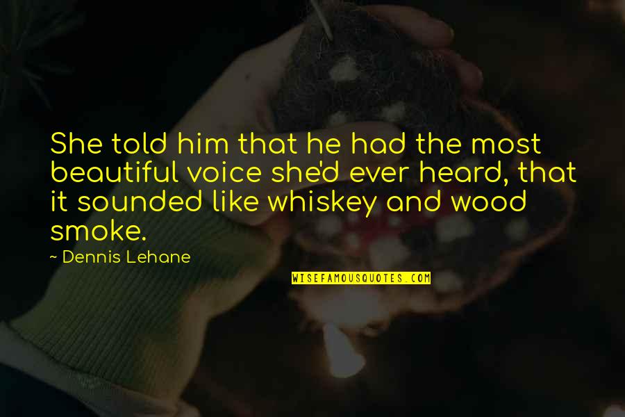 Ishiro Honda Quotes By Dennis Lehane: She told him that he had the most