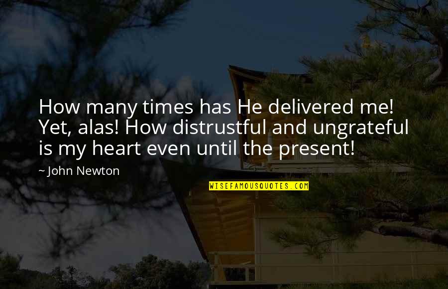 Ishizaka Ryu Quotes By John Newton: How many times has He delivered me! Yet, Ishizaka Ryu Quotes By John Newton: How many times has He delivered me! Yet,