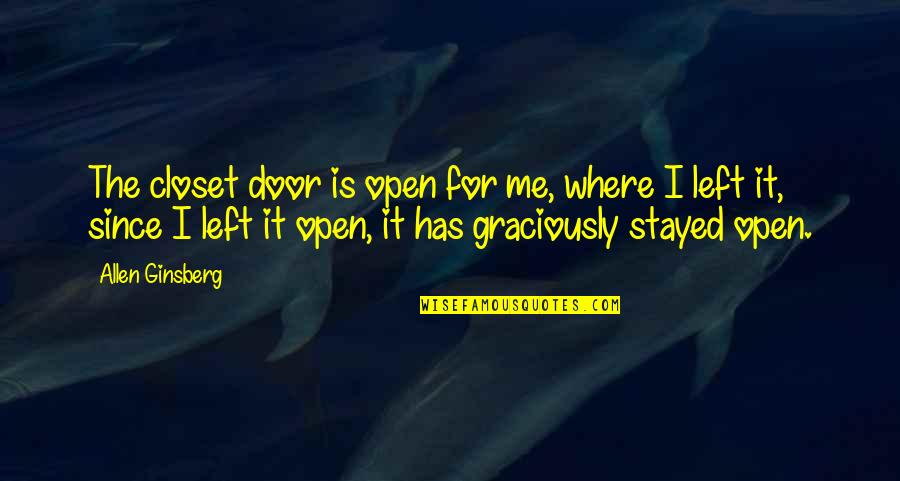 Ishly Quotes By Allen Ginsberg: The closet door is open for me, where