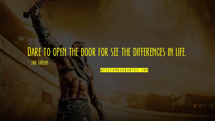 Ishmael Ester Quotes By Jan Jansen: Dare to open the door for see the