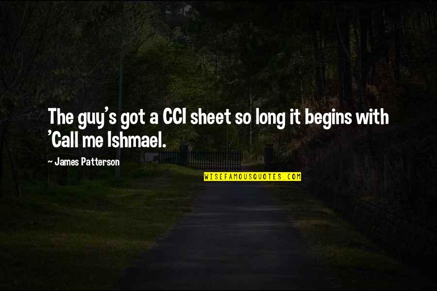 Ishmael Quotes By James Patterson: The guy's got a CCI sheet so long Ishmael Quotes By James Patterson: The guy's got a CCI sheet so long