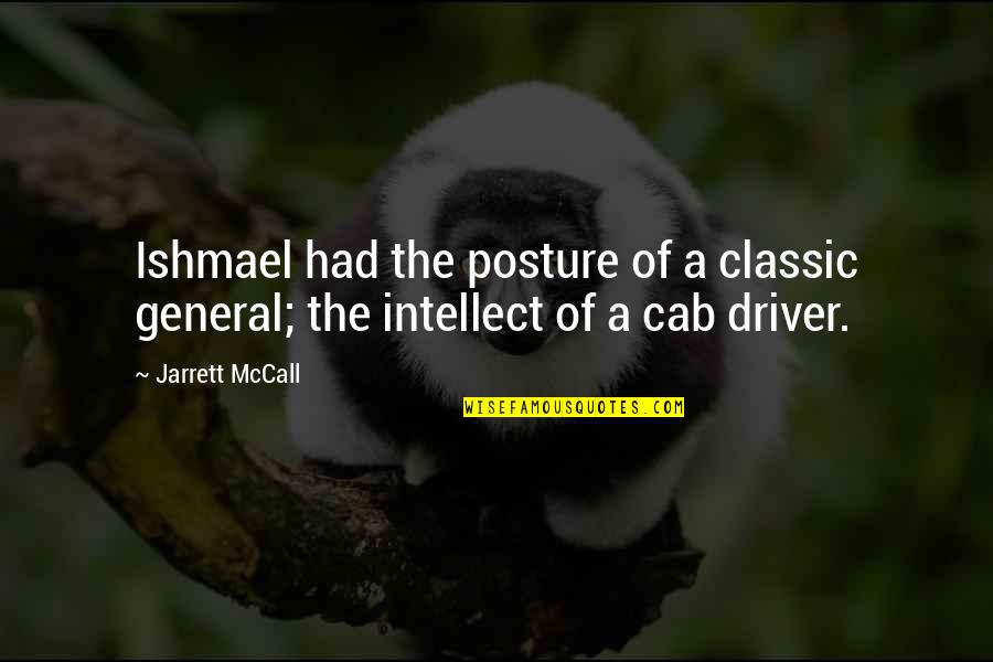 Ishmael Quotes By Jarrett McCall: Ishmael had the posture of a classic general;