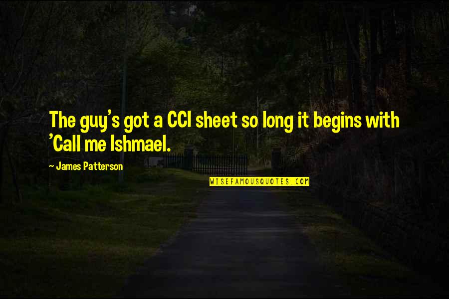 Ishmael's Quotes By James Patterson: The guy's got a CCI sheet so long