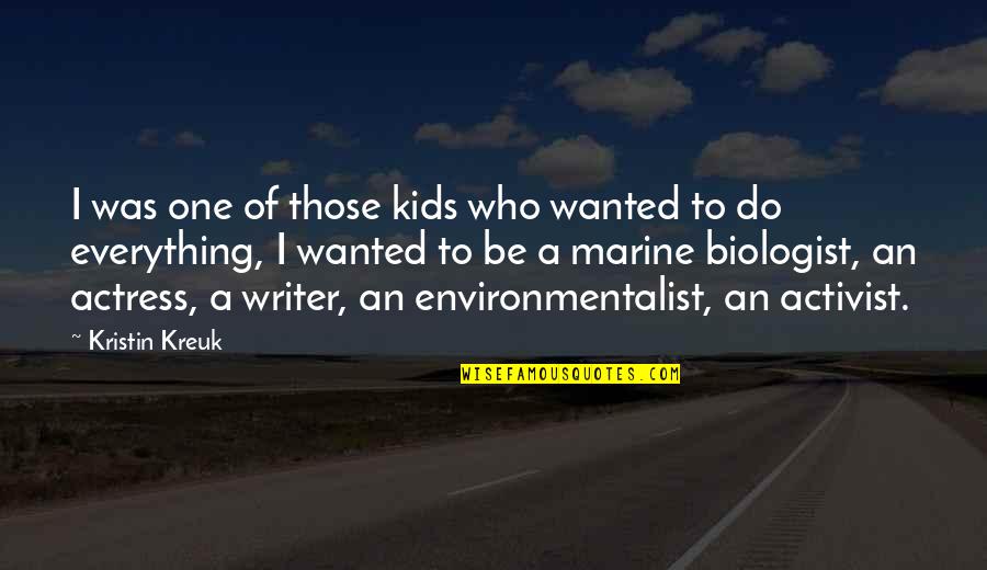 Ishq Be Parwah Quotes By Kristin Kreuk: I was one of those kids who wanted Ishq Be Parwah Quotes By Kristin Kreuk: I was one of those kids who wanted