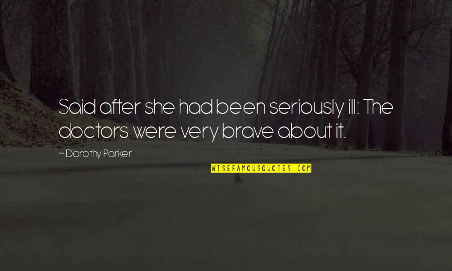 Ishq Movie Quotes By Dorothy Parker: Said after she had been seriously ill: The