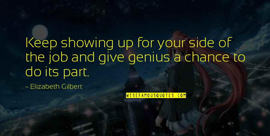 Ishtar Goddess Quotes By Elizabeth Gilbert: Keep showing up for your side of the