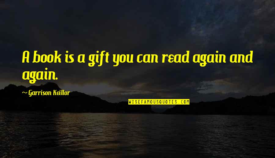 Ishtar Goddess Quotes By Garrison Keillor: A book is a gift you can read
