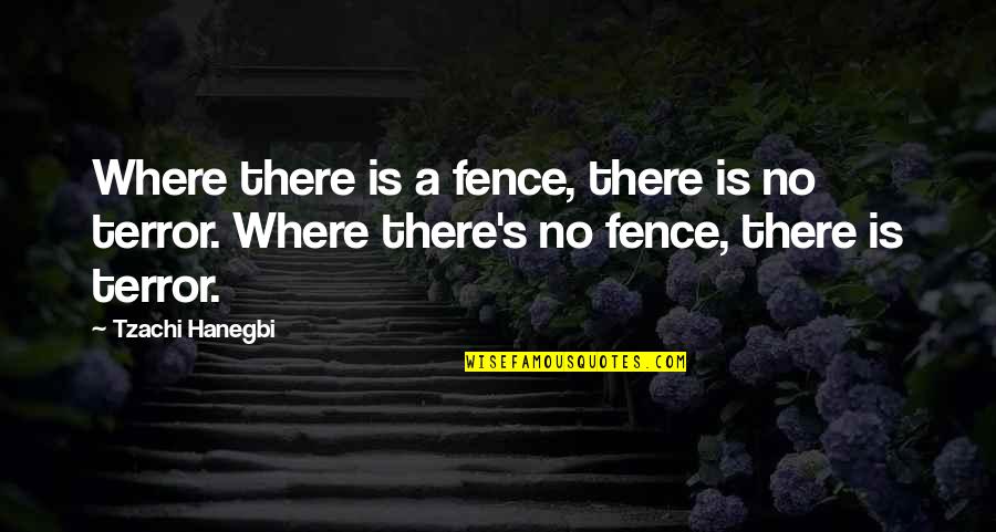 Ishtaria Gameplay Quotes By Tzachi Hanegbi: Where there is a fence, there is no Ishtaria Gameplay Quotes By Tzachi Hanegbi: Where there is a fence, there is no