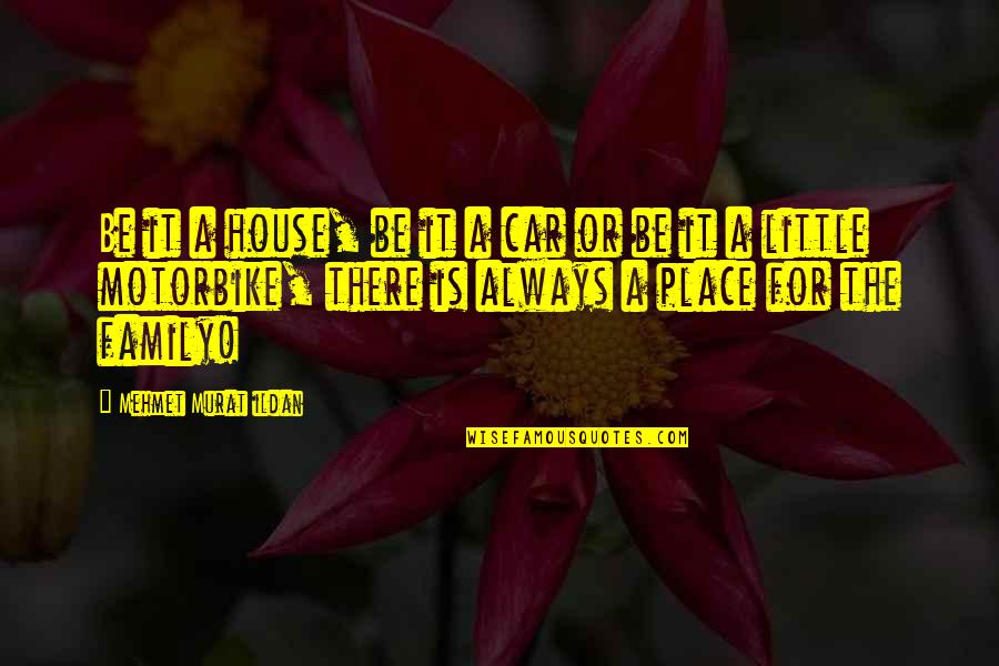 Ishtew Quotes By Mehmet Murat Ildan: Be it a house, be it a car Ishtew Quotes By Mehmet Murat Ildan: Be it a house, be it a car