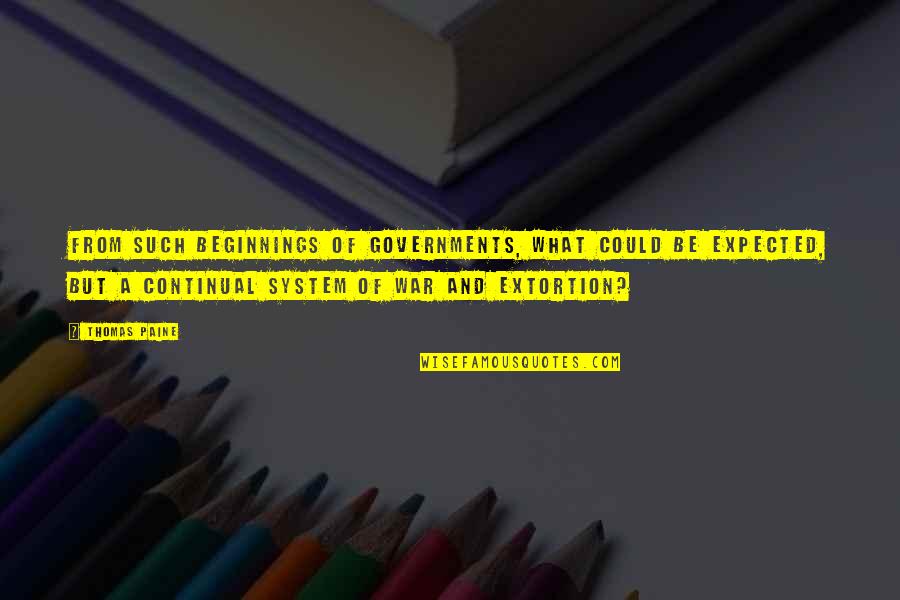 Ishtew Quotes By Thomas Paine: From such beginnings of governments, what could be Ishtew Quotes By Thomas Paine: From such beginnings of governments, what could be