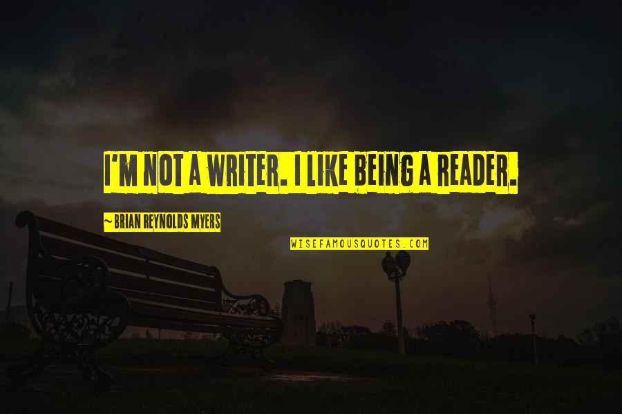 Isiah Thomas Pistons Quotes By Brian Reynolds Myers: I'm not a writer. I like being a