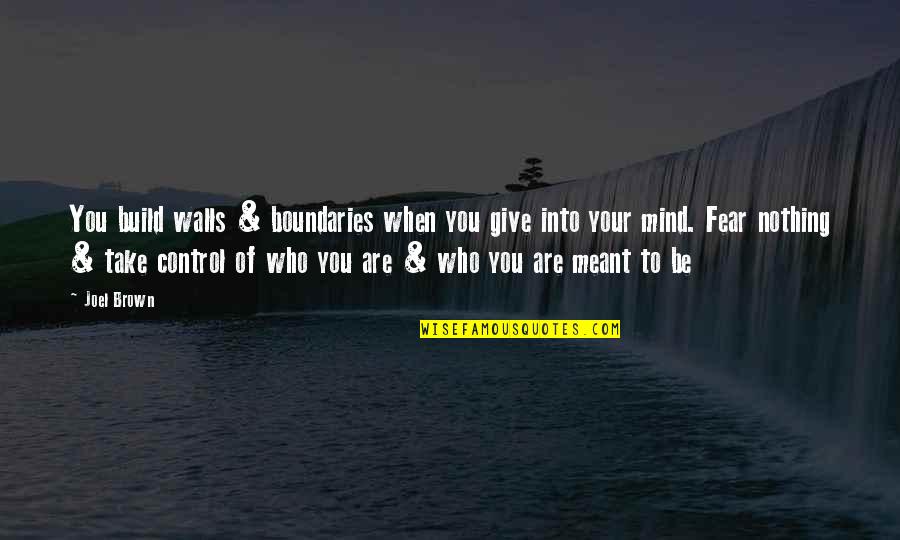 Isibeal Studios Quotes By Joel Brown: You build walls & boundaries when you give Isibeal Studios Quotes By Joel Brown: You build walls & boundaries when you give