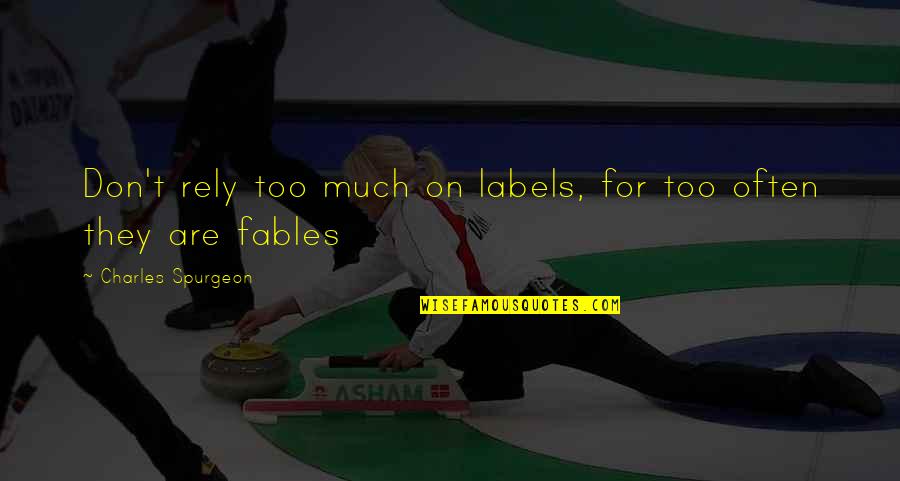 Isidoro Zambrano Quotes By Charles Spurgeon: Don't rely too much on labels, for too Isidoro Zambrano Quotes By Charles Spurgeon: Don't rely too much on labels, for too